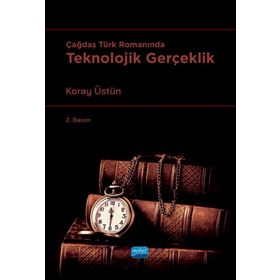 Çağdaş Türk Romanında Teknolojik Gerçeklik - Nobel Akademi Yayınları