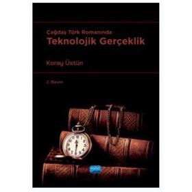 Çağdaş Türk Romanında Teknolojik Gerçeklik - Nobel Akademi Yayınları
