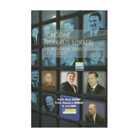 Çağdaş Türk-Rus İlişkileri - Sorunlar ve İşbirliği Alanları 1992-2005 - Oleg A. Kolobov Aleksandr A. Kornilov Fatih Özbay