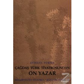 ÇAĞDAŞ TÜRK TIYATROSUNDAN ON YAZAR - AYŞEGÜL YÜKSEL