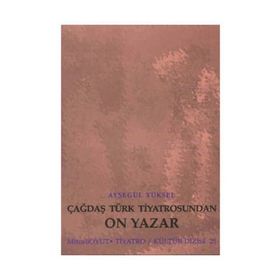 ÇAĞDAŞ TÜRK TIYATROSUNDAN ON YAZAR - AYŞEGÜL YÜKSEL