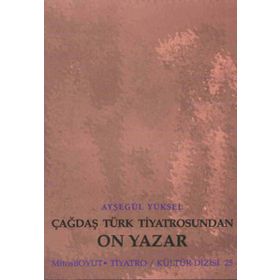 ÇAĞDAŞ TÜRK TIYATROSUNDAN ON YAZAR - AYŞEGÜL YÜKSEL