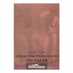ÇAĞDAŞ TÜRK TIYATROSUNDAN ON YAZAR - AYŞEGÜL YÜKSEL