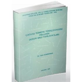 ÇAĞDAŞ TÜRKİYE TÜRKÇESİNDEKİ FIILLERIN DURUM EKLI TAMLAYICILARI - TAHIR KAHRAMAN