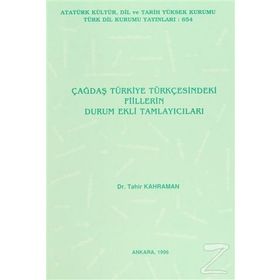 ÇAĞDAŞ TÜRKİYE TÜRKÇESİNDEKİ FIILLERIN DURUM EKLI TAMLAYICILARI - TAHIR KAHRAMAN