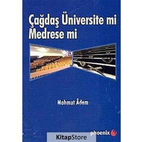ÇAĞDAŞ ÜNİVERSİTE MI MEDRESE MI? - MAHMUT ADEM