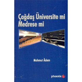 ÇAĞDAŞ ÜNİVERSİTE MI MEDRESE MI? - MAHMUT ADEM