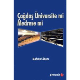 ÇAĞDAŞ ÜNİVERSİTE MI MEDRESE MI? - MAHMUT ADEM