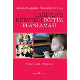 ÇAĞDAŞ VE KÜRYEREL EĞİTİM PLANLAMASI - MEHMET ÇAĞLAR, OSMAN REIS