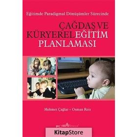 ÇAĞDAŞ VE KÜRYEREL EĞİTİM PLANLAMASI - MEHMET ÇAĞLAR, OSMAN REIS