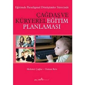 ÇAĞDAŞ VE KÜRYEREL EĞİTİM PLANLAMASI - MEHMET ÇAĞLAR, OSMAN REIS