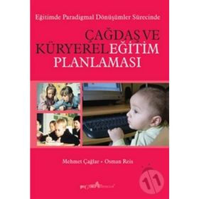 ÇAĞDAŞ VE KÜRYEREL EĞİTİM PLANLAMASI - MEHMET ÇAĞLAR, OSMAN REIS