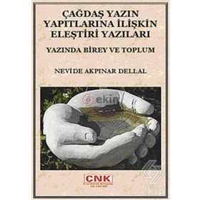 ÇAĞDAŞ YAZIN YAPITLARINA İLİŞKİN ELEŞTİRİ YAZILARI YAZINDA BIREY VE TOPLUM - NEVIDE AKPINAR DELLAL