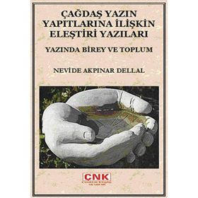 ÇAĞDAŞ YAZIN YAPITLARINA İLİŞKİN ELEŞTİRİ YAZILARI YAZINDA BIREY VE TOPLUM - NEVIDE AKPINAR DELLAL