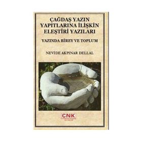 ÇAĞDAŞ YAZIN YAPITLARINA İLİŞKİN ELEŞTİRİ YAZILARI YAZINDA BIREY VE TOPLUM - NEVIDE AKPINAR DELLAL