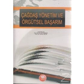 ÇAĞDAŞ YÖNETİM VE ÖRGÜTSEL BAŞARIM - M. ŞERİF ŞİMŞEK;ADNAN ÇELİK
