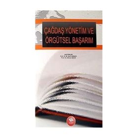 ÇAĞDAŞ YÖNETİM VE ÖRGÜTSEL BAŞARIM - M. ŞERİF ŞİMŞEK;ADNAN ÇELİK