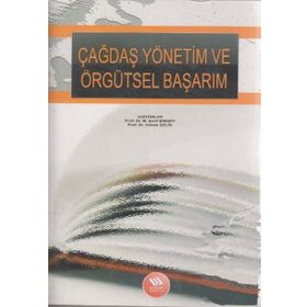 ÇAĞDAŞ YÖNETİM VE ÖRGÜTSEL BAŞARIM - M. ŞERİF ŞİMŞEK;ADNAN ÇELİK
