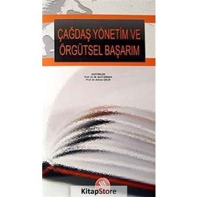 ÇAĞDAŞ YÖNETİM VE ÖRGÜTSEL BAŞARIM - M. ŞERİF ŞİMŞEK;ADNAN ÇELİK
