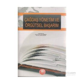ÇAĞDAŞ YÖNETİM VE ÖRGÜTSEL BAŞARIM - M. ŞERİF ŞİMŞEK;ADNAN ÇELİK