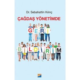 Çağdaş Yönetimde Geri Bildirim - Sebahattin Kılınç