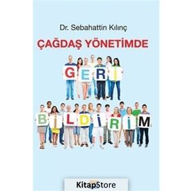 Çağdaş Yönetimde Geri Bildirim - Sebahattin Kılınç
