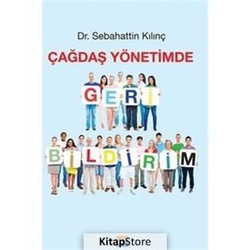 Çağdaş Yönetimde Geri Bildirim - Sebahattin Kılınç