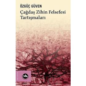 Çağdaş Zihin Felsefesi Tartışmaları Özgüç Güven