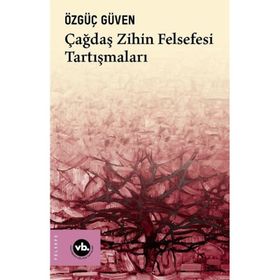 Çağdaş Zihin Felsefesi Tartışmaları Özgüç Güven