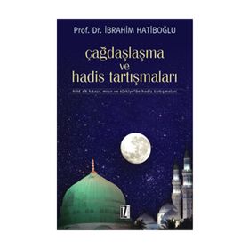ÇAĞDAŞLAŞMA VE HADIS TARTIŞMALARI HINT ALT KITASI, MISIR VE TÜRKİYEDE HADIS TARTIŞMALARI - İBRAHİM HATİBOĞLU
