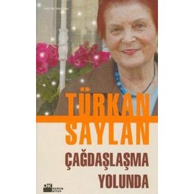ÇAĞDAŞLAŞMA YOLUNDA - TÜRKAN SAYLAN