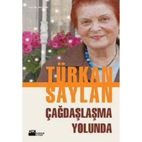 ÇAĞDAŞLAŞMA YOLUNDA - TÜRKAN SAYLAN
