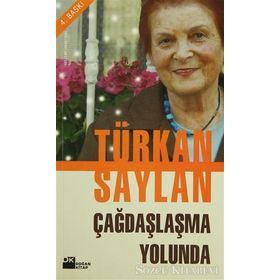 ÇAĞDAŞLAŞMA YOLUNDA - TÜRKAN SAYLAN