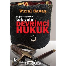 ÇAĞDAŞLAŞMANIN TEK YOLU DEVRIMCI HUKUK - VURAL SAVAŞ