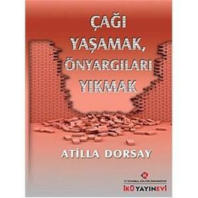 Çağı Yaşamak, Önyargıları Yıkmak - Atilla Dorsay