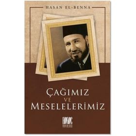 Çağımız ve Meselelerimiz Hasan El Benna
