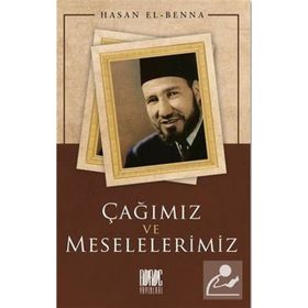 Çağımız ve Meselelerimiz Hasan El Benna
