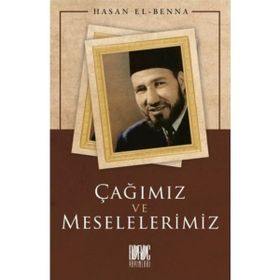 Çağımız ve Meselelerimiz Hasan El Benna