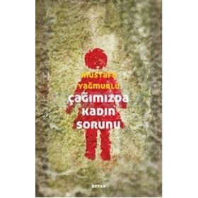 Çağımızda Kadın Sorunu - Mustafa Yağmurlu