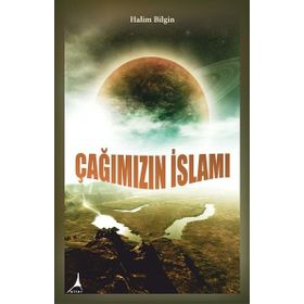 Çağımızın İslamı - Halim Bilgin