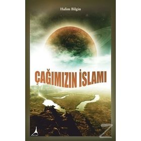 Çağımızın İslamı - Halim Bilgin