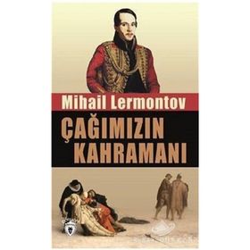 Çağımızın Kahramanı - Mihail Yuryeviç Lermontov