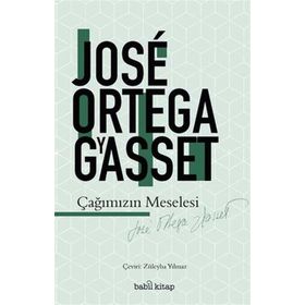 Çağımızın Meselesi - Jose Ortega Gyasset