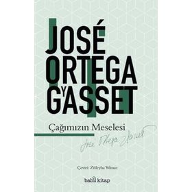 Çağımızın Meselesi - Jose Ortega Gyasset