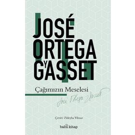 Çağımızın Meselesi - Jose Ortega Gyasset