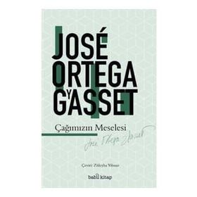 Çağımızın Meselesi - Jose Ortega Gyasset