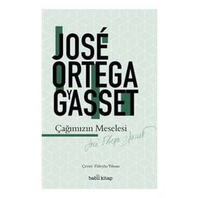 Çağımızın Meselesi - Jose Ortega Gyasset