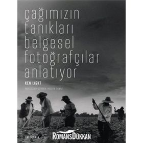 ÇAĞIMIZIN TANIKLARI BELGESEL FOTOĞRAFÇILAR ANLATIYOR - KEN LIGHT
