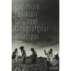 ÇAĞIMIZIN TANIKLARI BELGESEL FOTOĞRAFÇILAR ANLATIYOR - KEN LIGHT