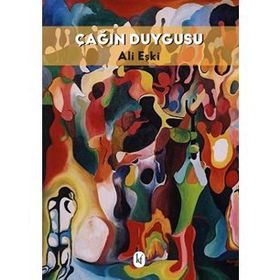 Çağın Duygusu- Ali Ekşi